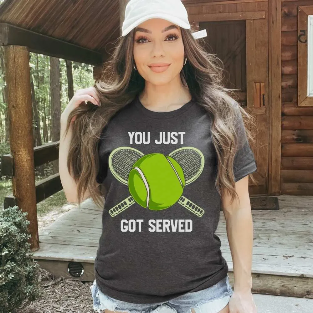 You Just Got Served Tennis Player Shirt